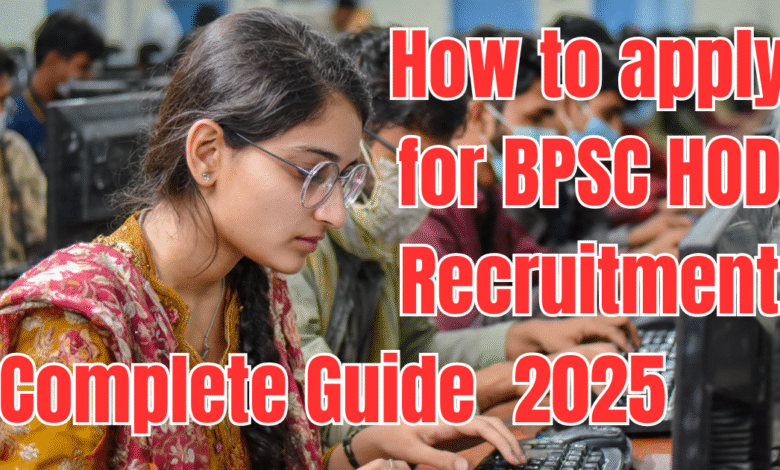 How to apply for BPSC HOD Recruitment 2025